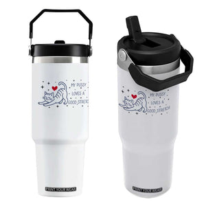 My Pussy Loves A Good Stretch Flip Straw Tumbler Adult Humor Cat Gift TS12 One Size: 30 oz White Print Your Wear