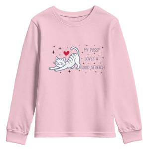 My Pussy Loves A Good Stretch Youth Sweatshirt Adult Humor Cat Gift TS12 Light Pink Print Your Wear