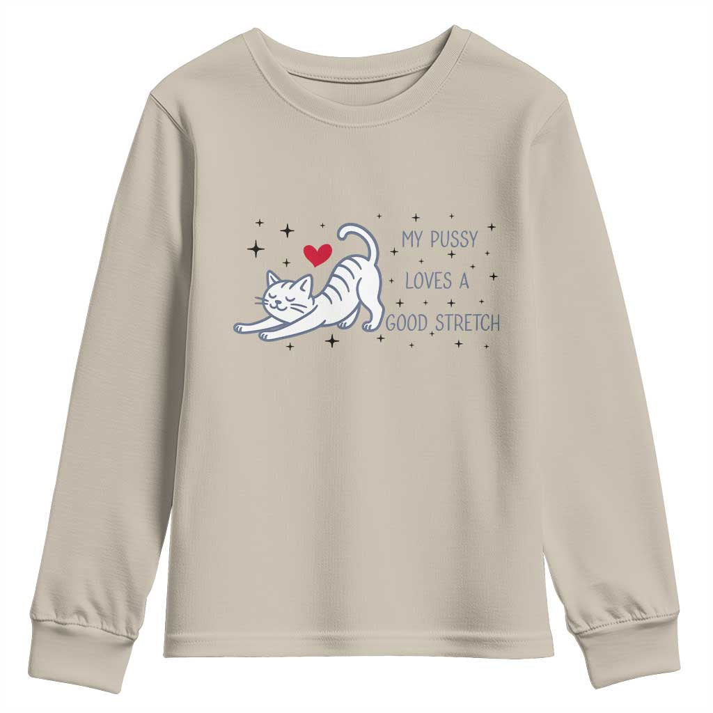 My Pussy Loves A Good Stretch Youth Sweatshirt Adult Humor Cat Gift TS12 Sand Print Your Wear