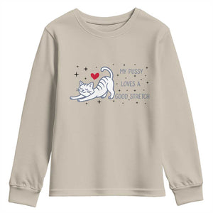 My Pussy Loves A Good Stretch Youth Sweatshirt Adult Humor Cat Gift TS12 Sand Print Your Wear