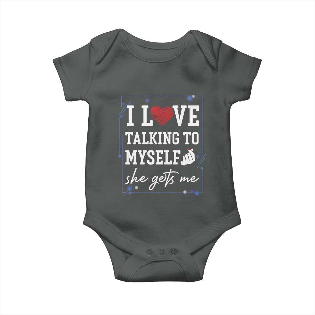 Funny Sarcastic Quote Baby Onesie I Love Talking To Myself She Gets Me TS12 Dark Heather Print Your Wear