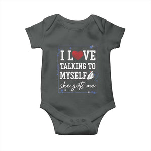 Funny Sarcastic Quote Baby Onesie I Love Talking To Myself She Gets Me TS12 Dark Heather Print Your Wear