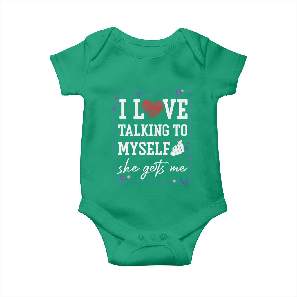 Funny Sarcastic Quote Baby Onesie I Love Talking To Myself She Gets Me TS12 Irish Green Print Your Wear
