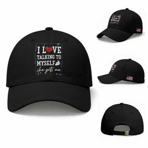 Funny Sarcastic Quote Baseball Cap I Love Talking To Myself She Gets Me TS12 Baseball Cap Universal Fit Black Print Your Wear