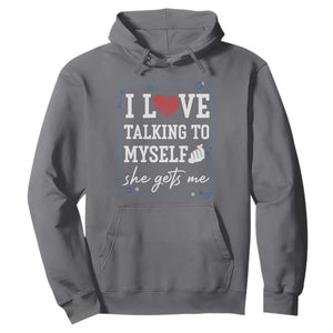 Funny Sarcastic Quote Hoodie I Love Talking To Myself She Gets Me TS12 Charcoal Print Your Wear