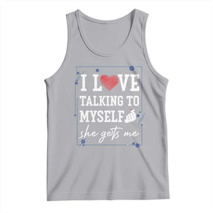 Funny Sarcastic Quote Tank Top I Love Talking To Myself She Gets Me TS12 Athletic Heather Print Your Wear