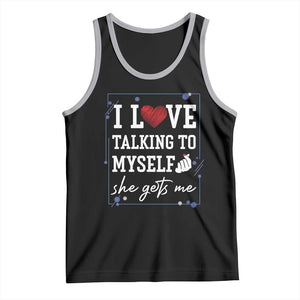 Funny Sarcastic Quote Tank Top I Love Talking To Myself She Gets Me TS12 Black Athletic Heather Print Your Wear