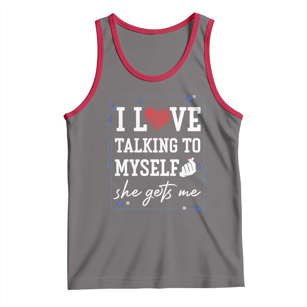 Funny Sarcastic Quote Tank Top I Love Talking To Myself She Gets Me TS12 Deep Heather Red Print Your Wear