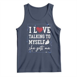 Funny Sarcastic Quote Tank Top I Love Talking To Myself She Gets Me TS12 Navy Print Your Wear
