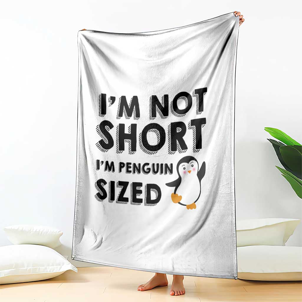 Funny Penguin Quote Throw Blanket I Am Not Short I Am Penguin Size TS12 Print Your Wear