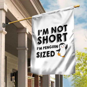 Funny Penguin Quote Garden Flag I Am Not Short I Am Penguin Size TS12 Print Your Wear