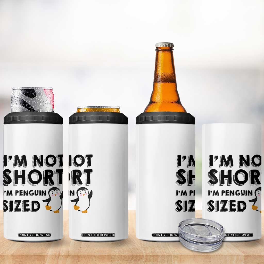 Funny Penguin Quote 4 in 1 Can Cooler Tumbler I Am Not Short I Am Penguin Size TS12 Print Your Wear