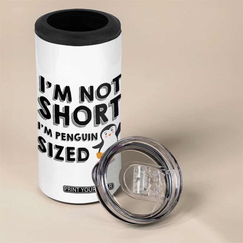 Funny Penguin Quote 4 in 1 Can Cooler Tumbler I Am Not Short I Am Penguin Size TS12 Print Your Wear