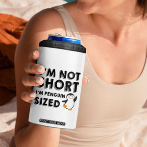Funny Penguin Quote 4 in 1 Can Cooler Tumbler I Am Not Short I Am Penguin Size TS12 Print Your Wear