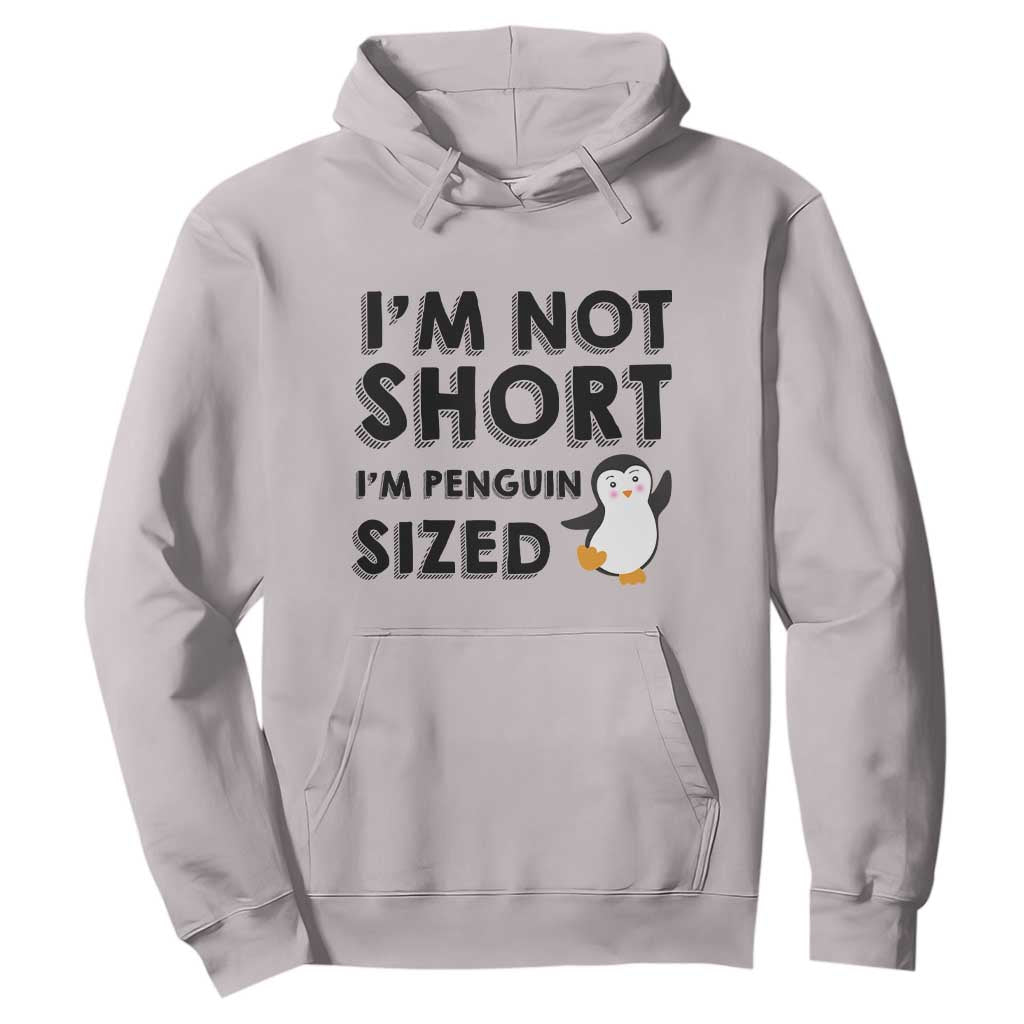 Funny Penguin Quote Hoodie I Am Not Short I Am Penguin Size TS12 Ice Gray Print Your Wear
