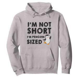 Funny Penguin Quote Hoodie I Am Not Short I Am Penguin Size TS12 Ice Gray Print Your Wear