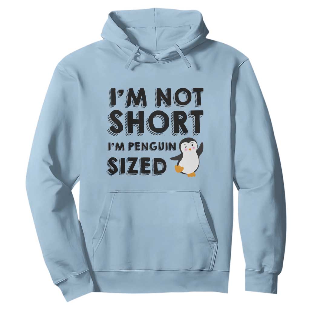 Funny Penguin Quote Hoodie I Am Not Short I Am Penguin Size TS12 Light Blue Print Your Wear