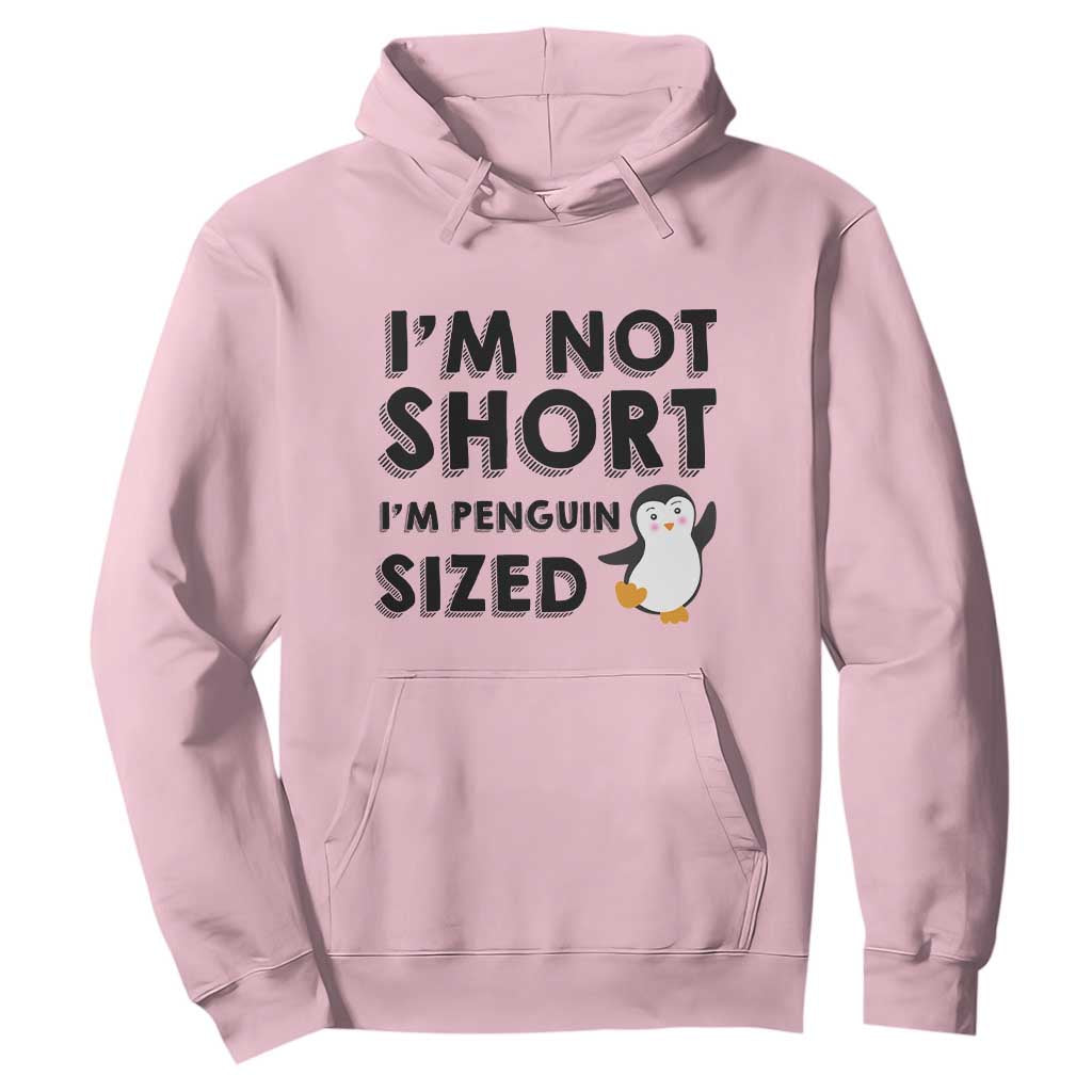 Funny Penguin Quote Hoodie I Am Not Short I Am Penguin Size TS12 Light Pink Print Your Wear