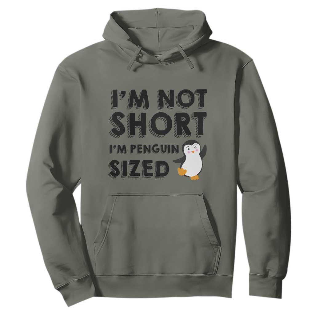 Funny Penguin Quote Hoodie I Am Not Short I Am Penguin Size TS12 Military Green Print Your Wear
