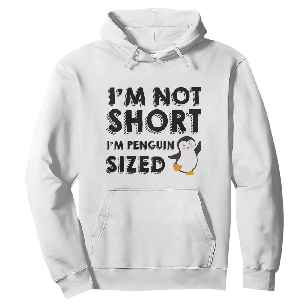 Funny Penguin Quote Hoodie I Am Not Short I Am Penguin Size TS12 White Print Your Wear
