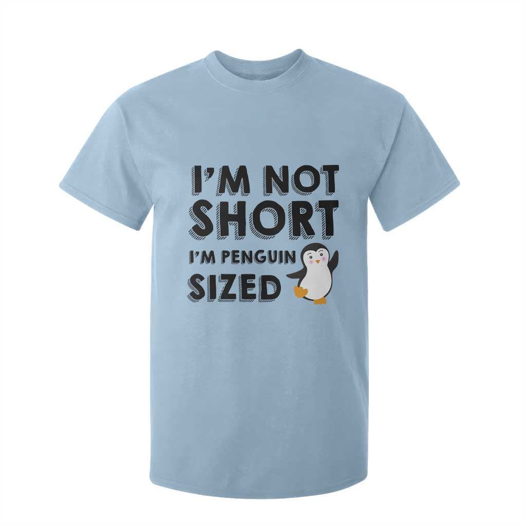 Funny Penguin Quote T Shirt For Kid I Am Not Short I Am Penguin Size TS12 Light Blue Print Your Wear
