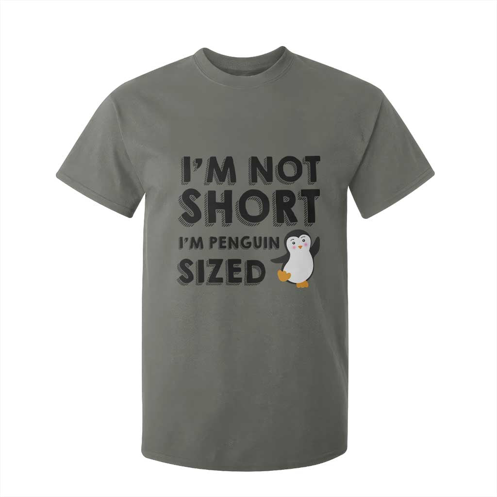 Funny Penguin Quote T Shirt For Kid I Am Not Short I Am Penguin Size TS12 Military Green Print Your Wear