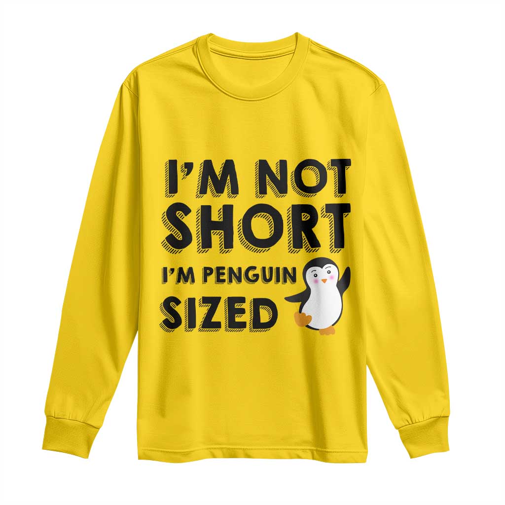 Funny Penguin Quote Long Sleeve Shirt I Am Not Short I Am Penguin Size TS12 Daisy Print Your Wear