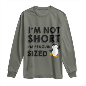 Funny Penguin Quote Long Sleeve Shirt I Am Not Short I Am Penguin Size TS12 Military Green Print Your Wear
