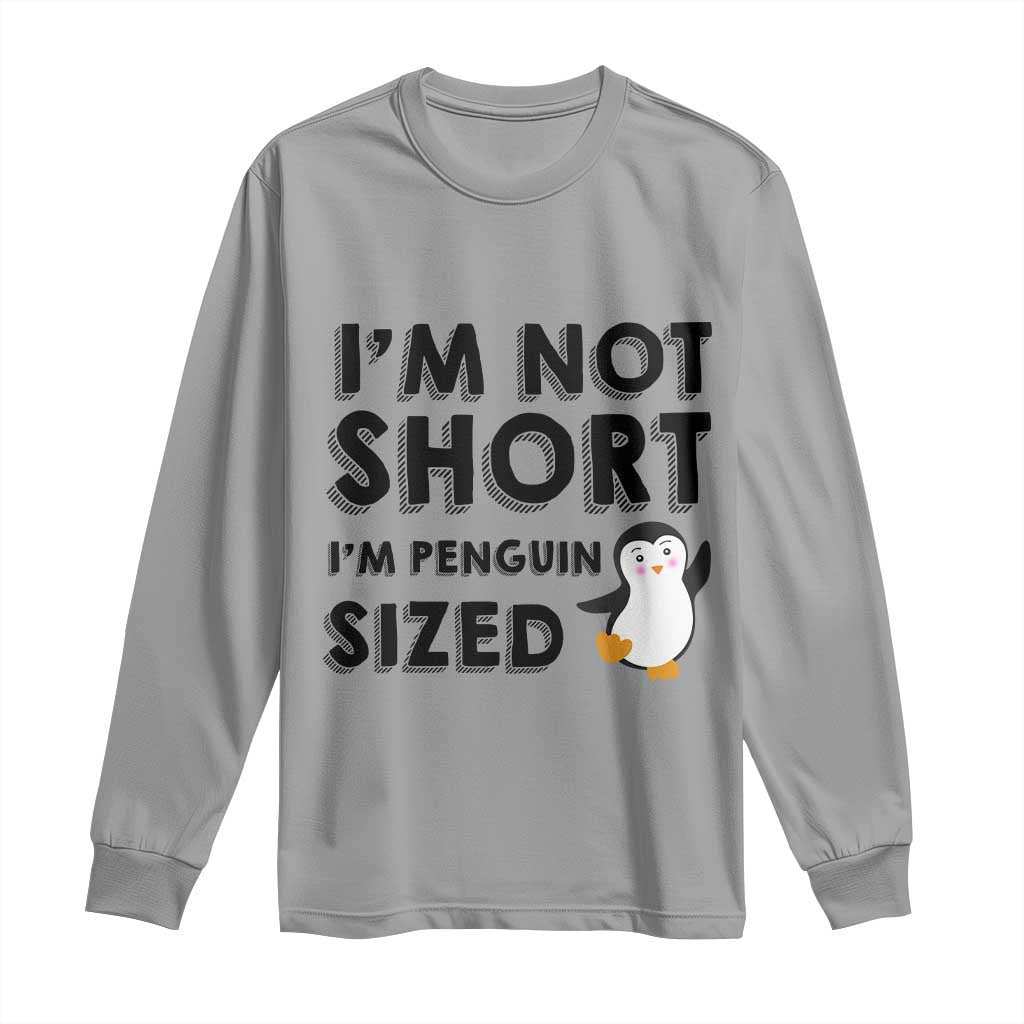 Funny Penguin Quote Long Sleeve Shirt I Am Not Short I Am Penguin Size TS12 Sport Gray Print Your Wear