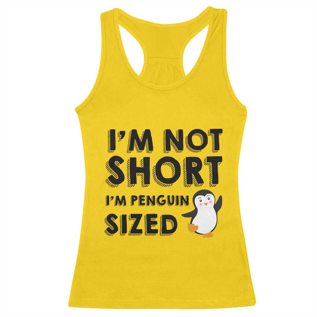 Funny Penguin Quote Racerback Tank Top I Am Not Short I Am Penguin Size TS12 Daisy Print Your Wear