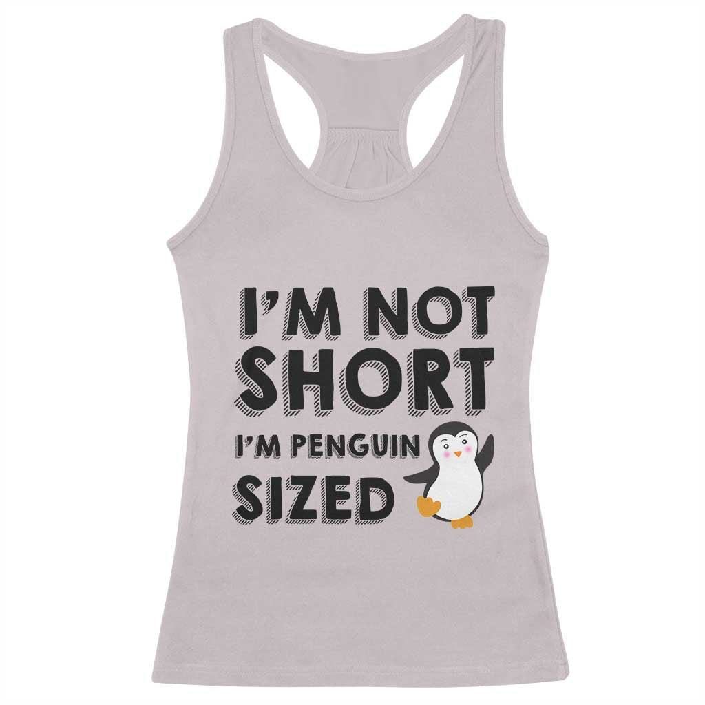Funny Penguin Quote Racerback Tank Top I Am Not Short I Am Penguin Size TS12 Ice Gray Print Your Wear