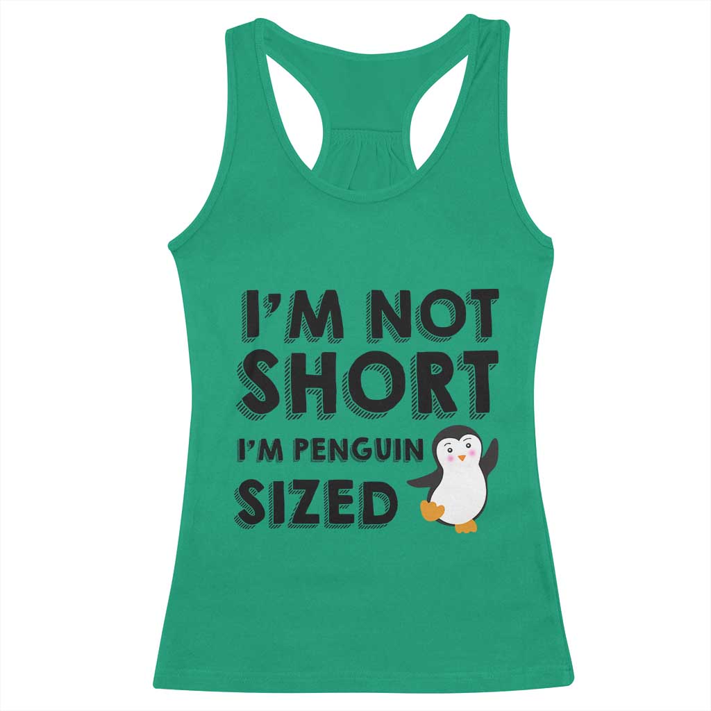 Funny Penguin Quote Racerback Tank Top I Am Not Short I Am Penguin Size TS12 Irish Green Print Your Wear