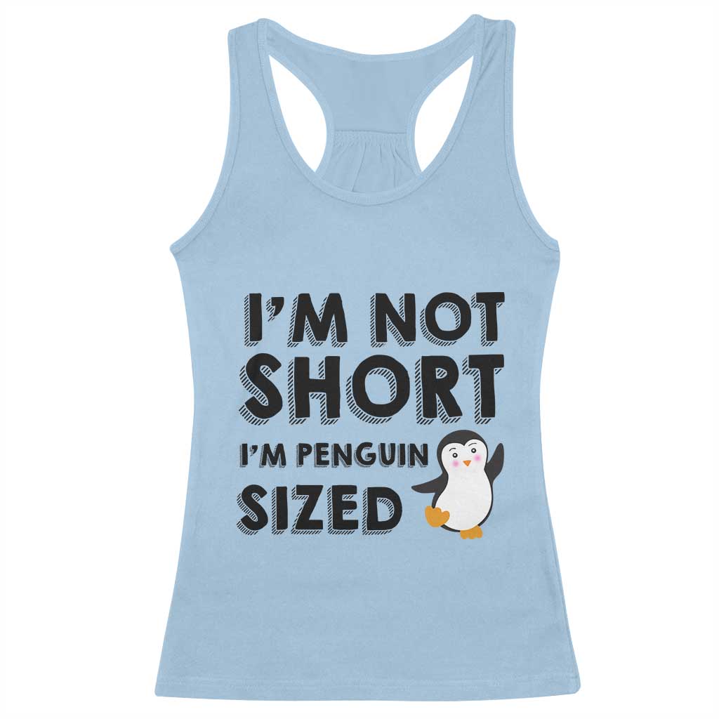 Funny Penguin Quote Racerback Tank Top I Am Not Short I Am Penguin Size TS12 Light Blue Print Your Wear