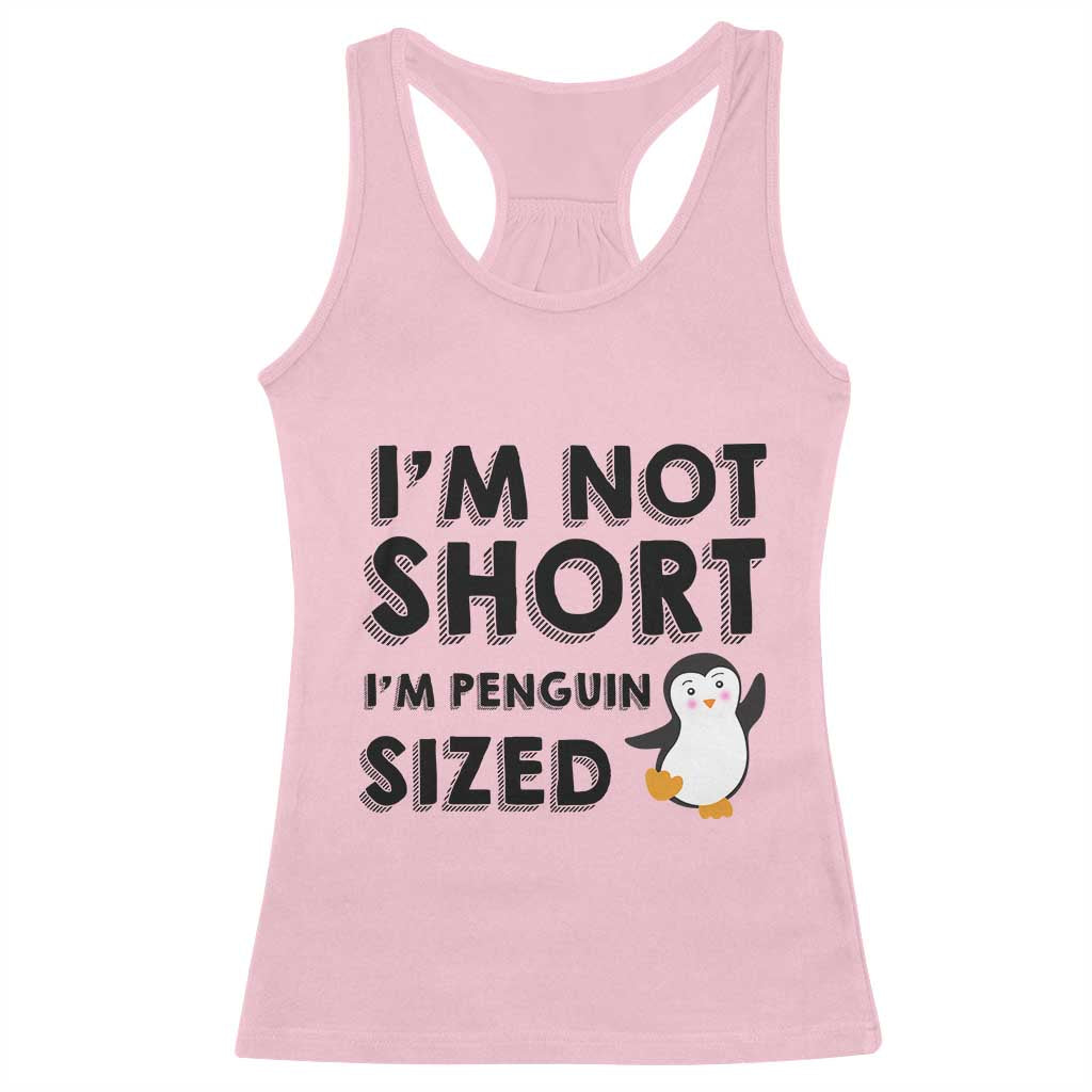 Funny Penguin Quote Racerback Tank Top I Am Not Short I Am Penguin Size TS12 Light Pink Print Your Wear