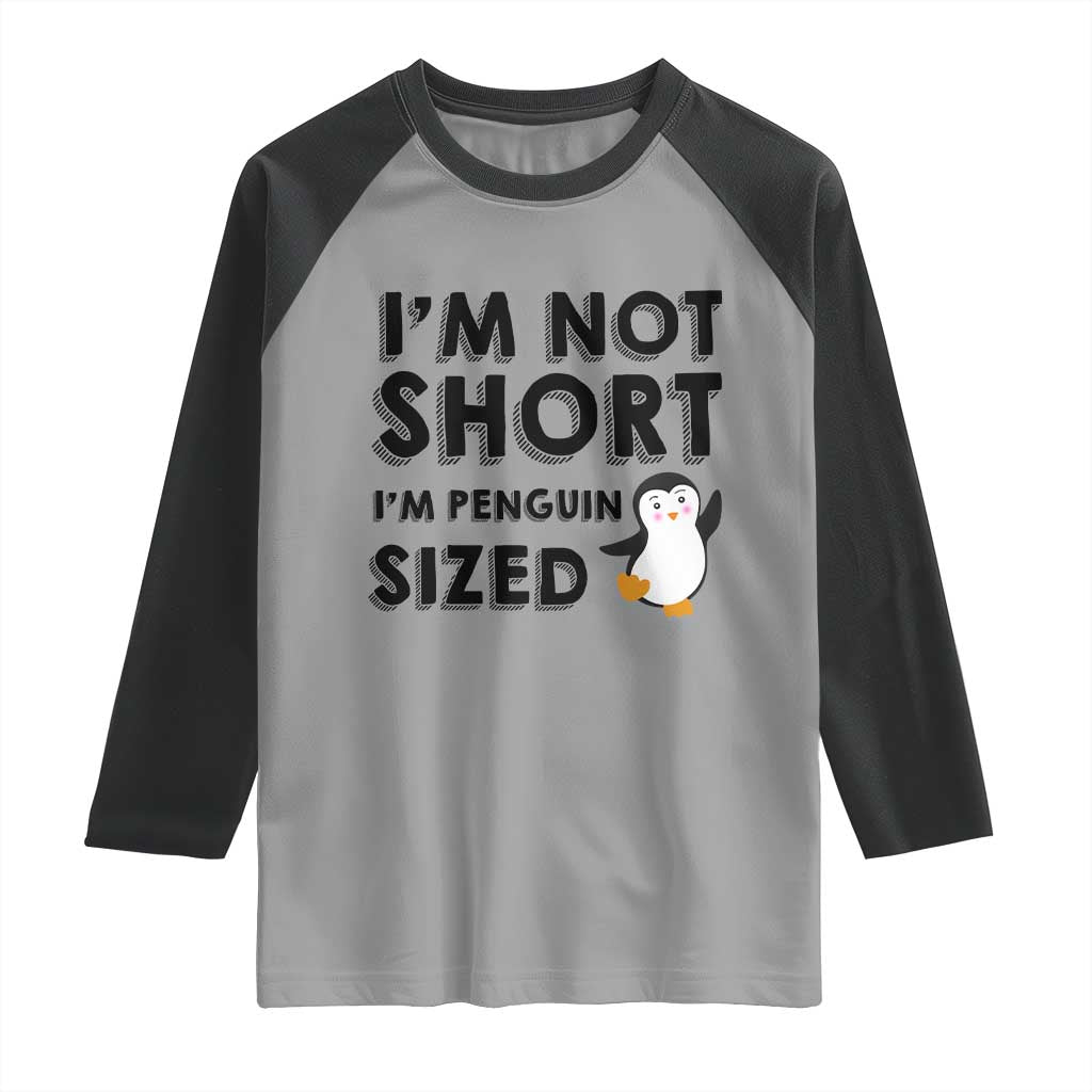 Funny Penguin Quote Raglan Shirt I Am Not Short I Am Penguin Size TS12 Sport Gray Black Print Your Wear