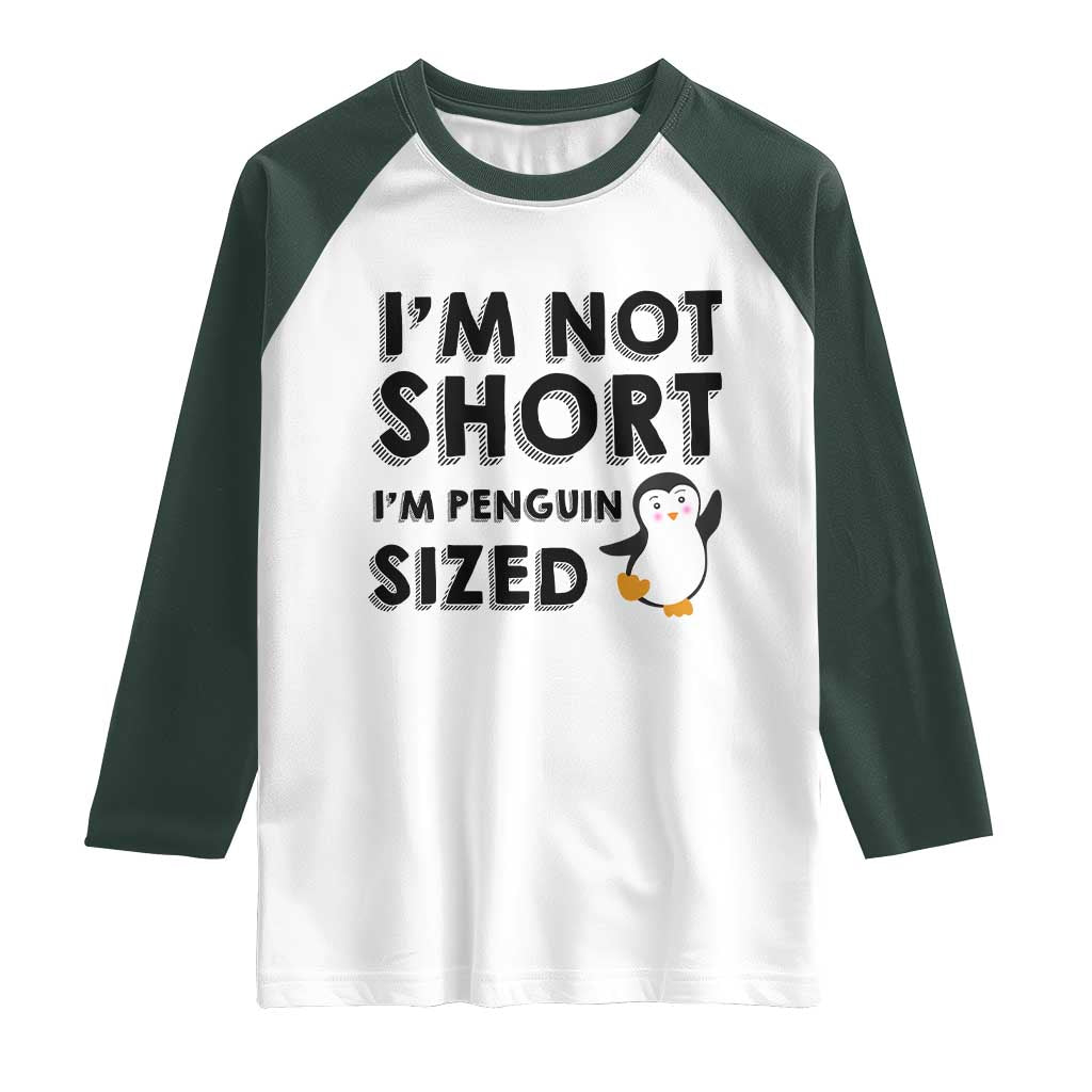 Funny Penguin Quote Raglan Shirt I Am Not Short I Am Penguin Size TS12 White Dark Forest Green Print Your Wear
