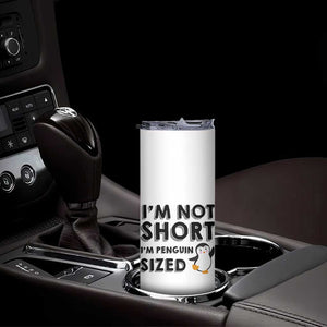 Funny Penguin Quote Skinny Tumbler I Am Not Short I Am Penguin Size TS12 Print Your Wear