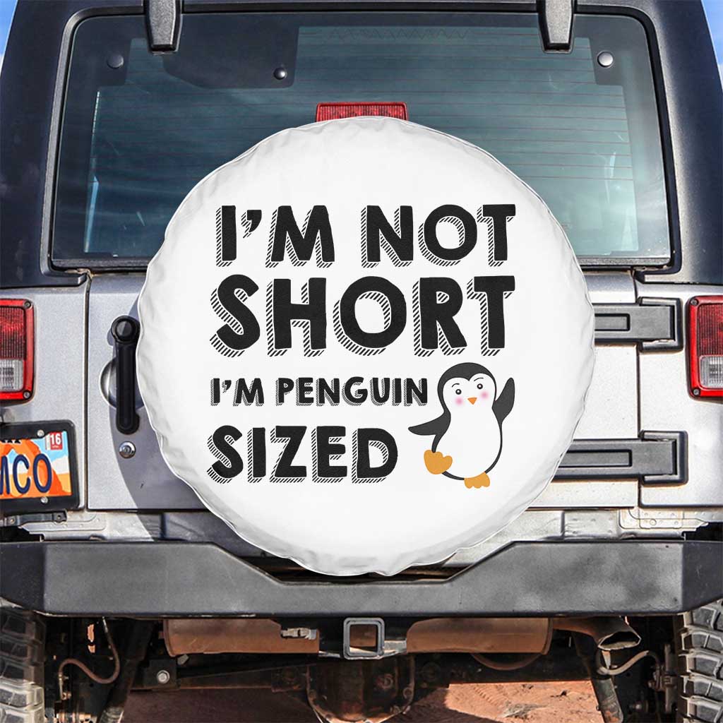 Funny Penguin Quote Spare Tire Cover I Am Not Short I Am Penguin Size TS12 No hole White Print Your Wear