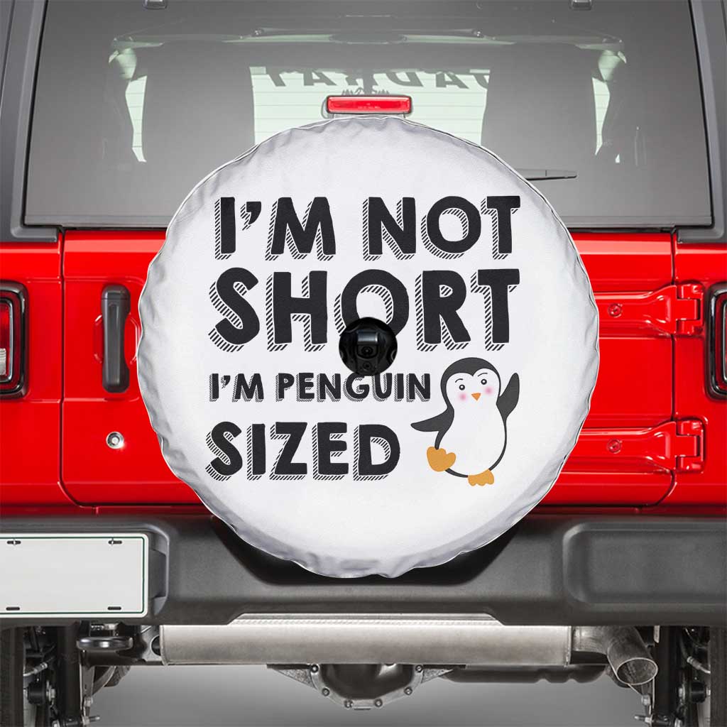 Funny Penguin Quote Spare Tire Cover I Am Not Short I Am Penguin Size TS12 White Print Your Wear