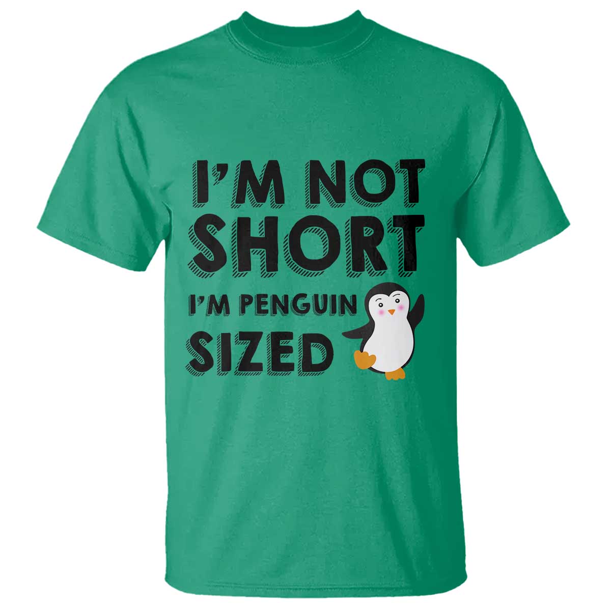 Funny Penguin Quote T Shirt I Am Not Short I Am Penguin Size TS12 Irish Green Print Your Wear