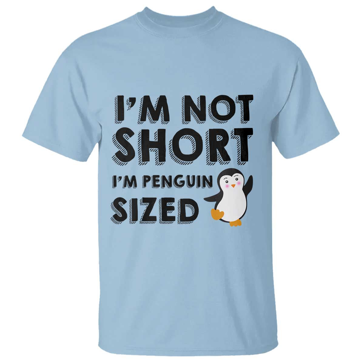 Funny Penguin Quote T Shirt I Am Not Short I Am Penguin Size TS12 Light Blue Print Your Wear