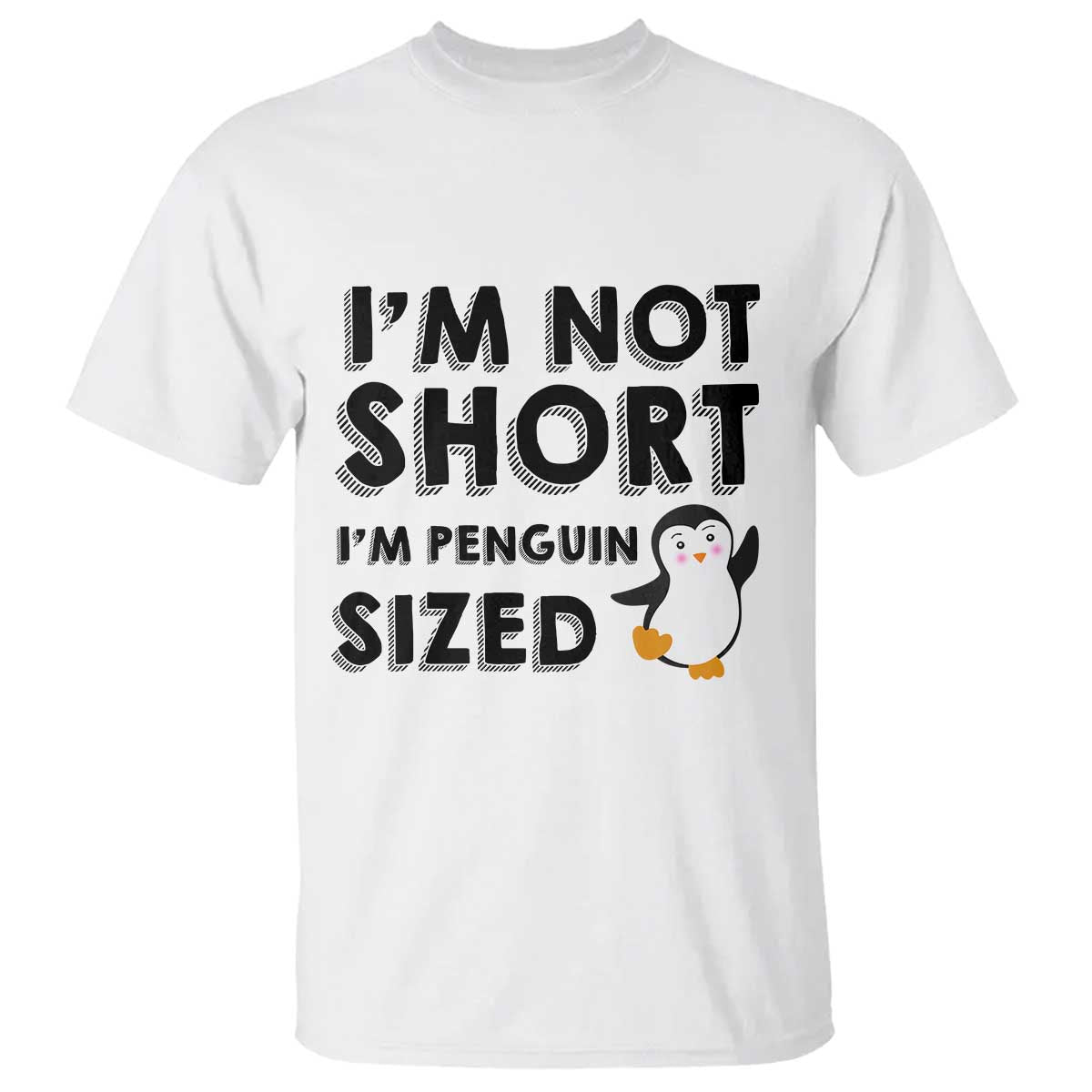 Funny Penguin Quote T Shirt I Am Not Short I Am Penguin Size TS12 White Print Your Wear