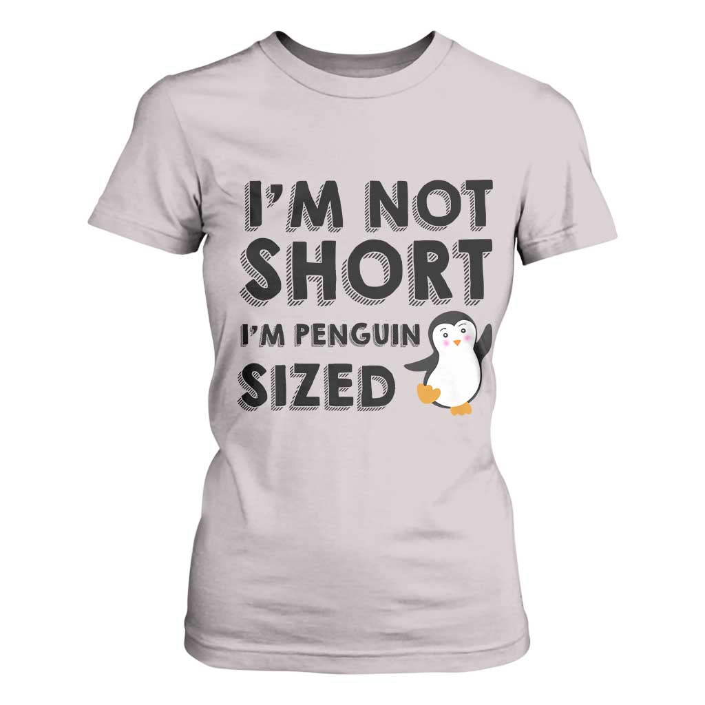 Funny Penguin Quote T Shirt For Women I Am Not Short I Am Penguin Size TS12 Ice Gray Print Your Wear
