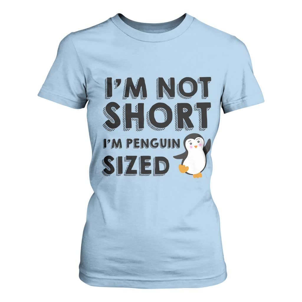 Funny Penguin Quote T Shirt For Women I Am Not Short I Am Penguin Size TS12 Light Blue Print Your Wear