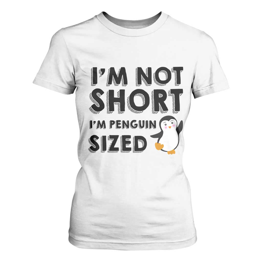Funny Penguin Quote T Shirt For Women I Am Not Short I Am Penguin Size TS12 White Print Your Wear