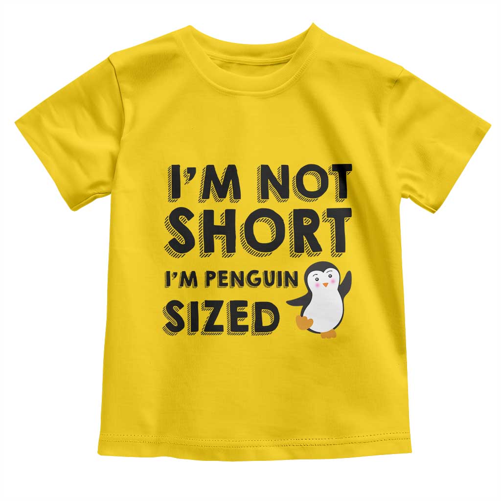 Funny Penguin Quote Toddler T Shirt I Am Not Short I Am Penguin Size TS12 Daisy Print Your Wear
