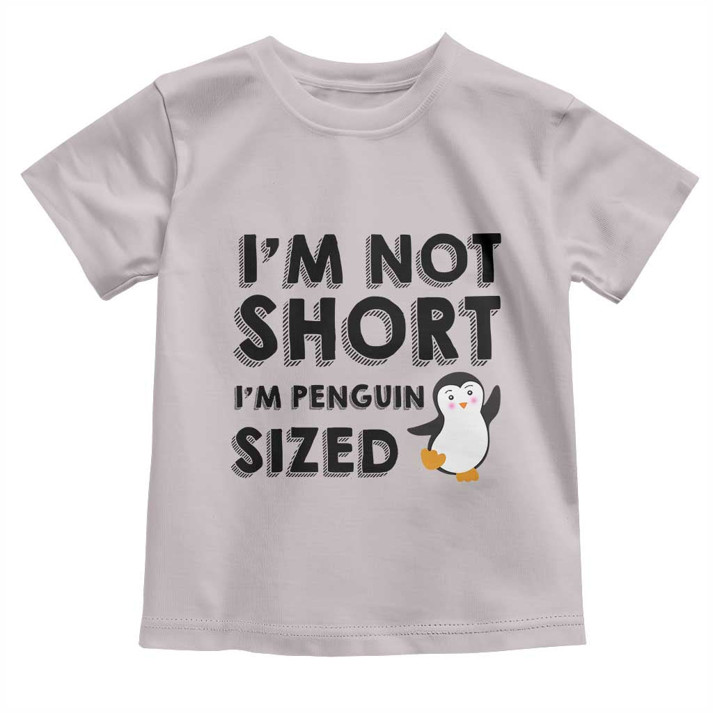 Funny Penguin Quote Toddler T Shirt I Am Not Short I Am Penguin Size TS12 Ice Gray Print Your Wear