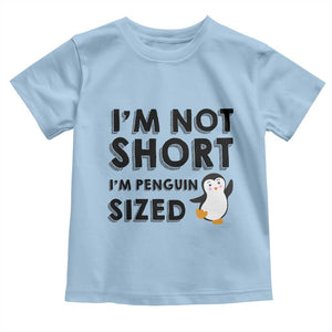 Funny Penguin Quote Toddler T Shirt I Am Not Short I Am Penguin Size TS12 Light Blue Print Your Wear