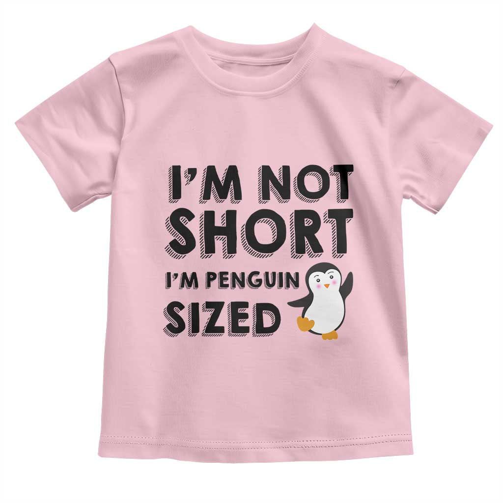 Funny Penguin Quote Toddler T Shirt I Am Not Short I Am Penguin Size TS12 Light Pink Print Your Wear