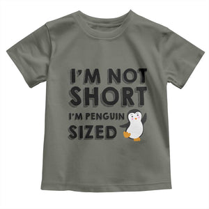Funny Penguin Quote Toddler T Shirt I Am Not Short I Am Penguin Size TS12 Military Green Print Your Wear
